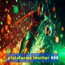 plataforma teacher 888